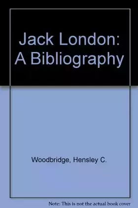 Couverture du produit · Jack London: A Bibliography