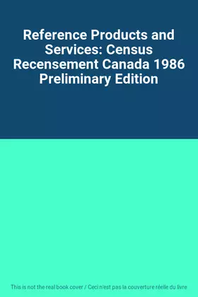 Couverture du produit · Reference Products and Services: Census Recensement Canada 1986 Preliminary Edition