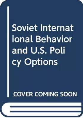 Couverture du produit · Soviet International Behavior and U.S. Policy Options