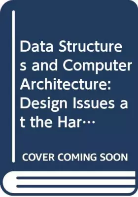 Couverture du produit · Data Structures and Computer Architecture: Design Issues at the Hardware/Software Interface