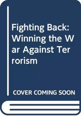Couverture du produit · Fighting Back: Winning the War Against Terrorism