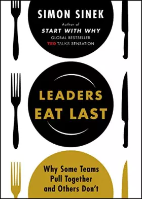 Couverture du produit · Leaders Eat Last: Why Some Teams Pull Together and Others Don't