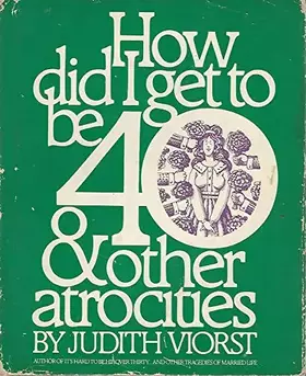 Couverture du produit · How Did I Get to Be 40 & Other Atrocities