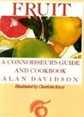 Couverture du produit · Fruit: A Connoisseur's Guide and Cookbook