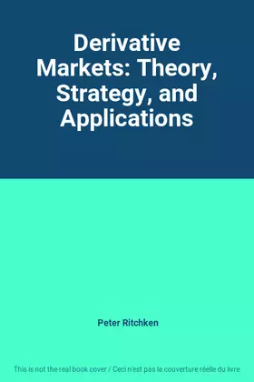 Couverture du produit · Derivative Markets: Theory, Strategy, and Applications