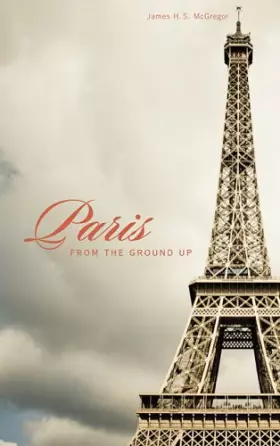 Couverture du produit · Paris from the Ground Up