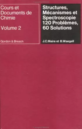 Couverture du produit · Structures, Mecanismes Et Spectroscopie: 120 Problemes, 60 Solutions