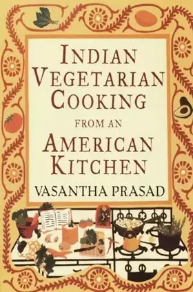 Couverture du produit · Indian Vegetarian Cooking from an American Kitchen