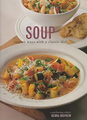 Couverture du produit · Soup: Superb Ways With a Classic Dish