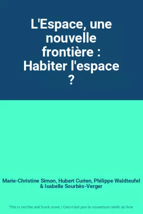 Couverture du produit · L'Espace, une nouvelle frontière : Habiter l'espace ?