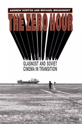Couverture du produit · The Zero Hour: Glasnost and Soviet Cinema in Transition