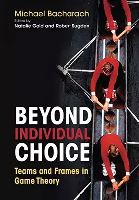 Couverture du produit · Beyond Individual Choice: Teams and Frames in Game Theory