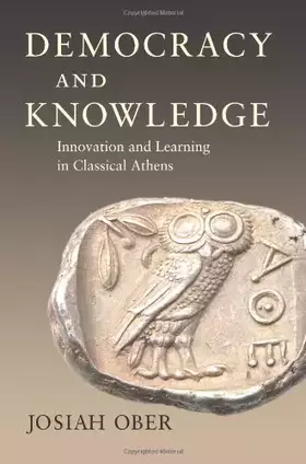 Couverture du produit · Democracy and Knowledge: Innovation and Learning in Classical Athens