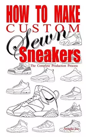 Couverture du produit · How to Make Custom Sewn Sneakers: The Complete Production Process