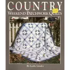 Couverture du produit · Country Weekend Patchwork Quilts: 26 Quilts to Make With Time-Saving Shortcuts and Techniques