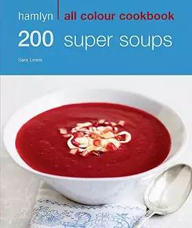 Couverture du produit · 200 Super Soups: Hamlyn All Colour Cookbook