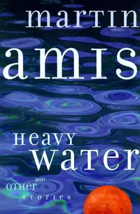 Couverture du produit · Heavy Water and Other Stories