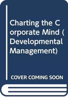 Couverture du produit · Charting the Corporate Mind (Developmental Management)