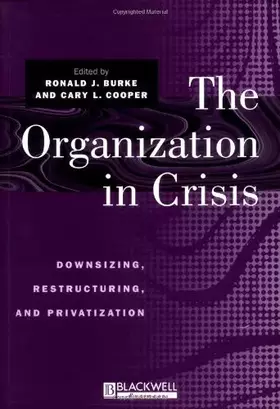 Couverture du produit · The Organization in Crisis: Downsizing, Restructuring, and Privatization