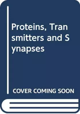Couverture du produit · Proteins, Transmitters and Synapses