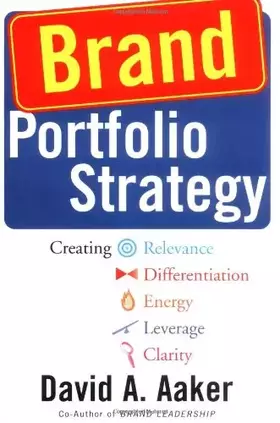 Couverture du produit · Brand Portfolio Strategy: Creating Relevance, Differentiation, Energy, Leverage and Clarity