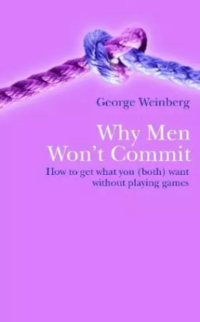 Couverture du produit · Why Men Won't Commit: How To Get What You (both) Want Without Playing Games