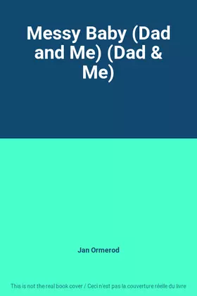 Couverture du produit · Messy Baby (Dad and Me) (Dad & Me)
