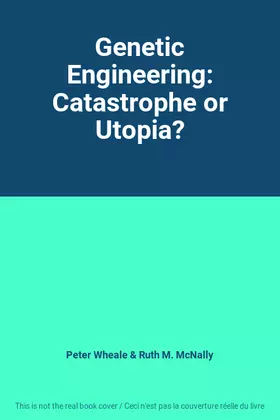 Couverture du produit · Genetic Engineering: Catastrophe or Utopia?