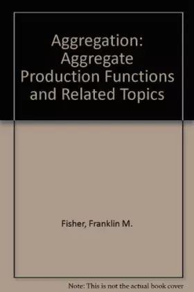 Couverture du produit · Aggregation: Aggregate Production Functions and Related Topics