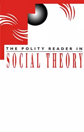 Couverture du produit · The Polity Reader in Social Theory