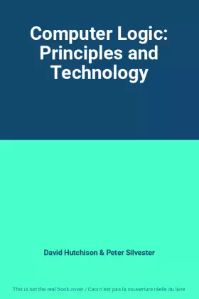 Couverture du produit · Computer Logic: Principles and Technology
