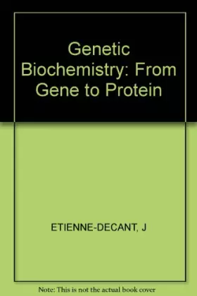 Couverture du produit · Genetic Biochemistry: From Gene to Protein