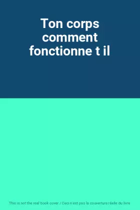 Couverture du produit · Ton corps comment fonctionne t il