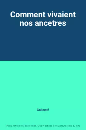 Couverture du produit · Comment vivaient nos ancetres