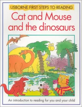 Couverture du produit · Cat and Mouse and the Dinosaurs (Usborne First Steps to Reading)