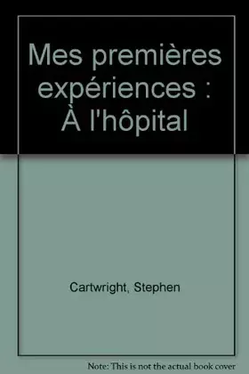 Couverture du produit · Mes premières expériences : À l'hôpital