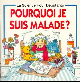Couverture du produit · POURQUOI JE SUIS MALADE ?