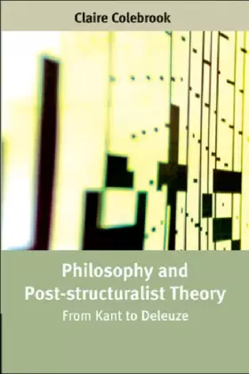 Couverture du produit · Philosophy and Post-Structuralist Theory: From Kant to Deleuze