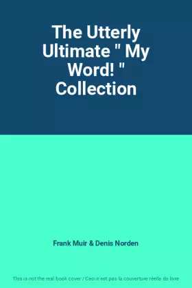 Couverture du produit · The Utterly Ultimate " My Word! " Collection