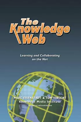 Couverture du produit · The Knowledge Web: Learning and Collaborating on the Net