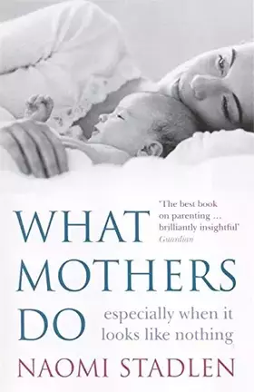 Couverture du produit · What Mothers Do: especially when it looks like nothing