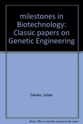 Couverture du produit · Milestones in Biotechnology: Classic Papers on Genetic Engineering