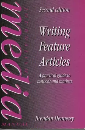 Couverture du produit · Writing Feature Articles: A Practical Guide to Methods and Markets