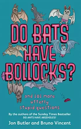 Couverture du produit · Do Bats Have Bollocks?: and 101 more utterly stupid questions