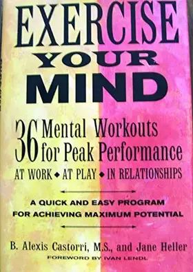 Couverture du produit · Exercise your mind: 36 mental workouts for peak performance at work, at play, in relationships