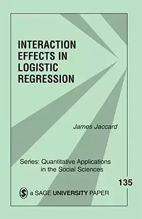 Couverture du produit · Interaction Effects in Logistic Regression (Quantitative Applications in the Social Sciences)