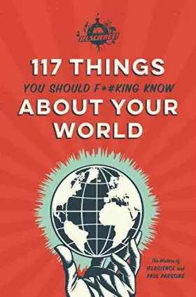 Couverture du produit · IFLScience 117 Things You Should F*king Know About Your World