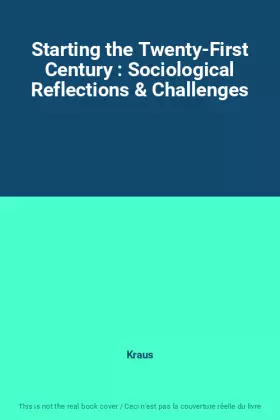 Couverture du produit · Starting the Twenty-First Century : Sociological Reflections & Challenges