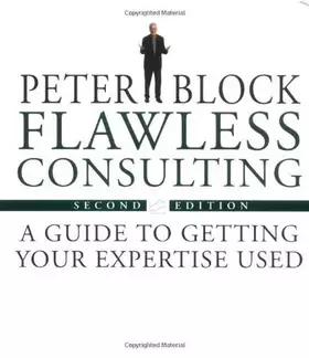 Couverture du produit · Flawless Consulting: A Guide to Getting Your Expertise Used