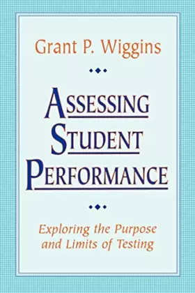 Couverture du produit · Assessing Student Performance: Exploring the Purpose and Limits of Testing